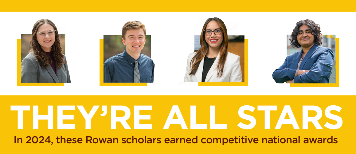 They're all stars: In 2024, these Rowan scholars earned competitive national awards